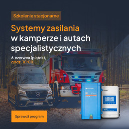 Systemy zasilania w kamperze i autach specjalistycznych - szkolenie stacjonarne