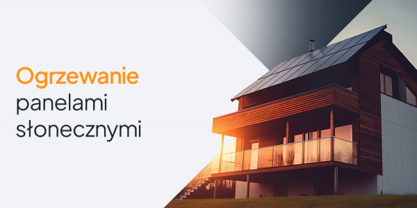 Ogrzewanie panelami słonecznymi