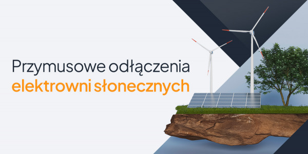 Przymusowe odłączenia elektrowni słonecznych