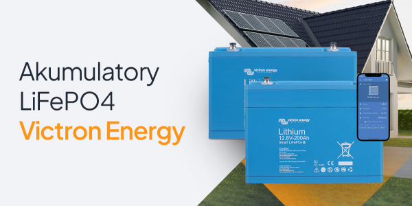 Akumulatory LiFePO4 firmy Victron Energy – dlaczego warto je wybrać?