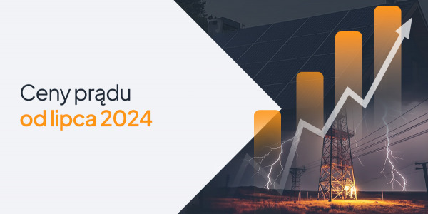 Ceny prądu od lipca 2024 r. – jak będą wyglądały rachunki za prąd w drugiej połowie roku?