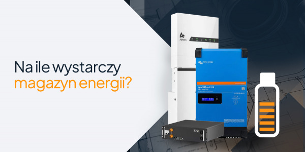 Na ile wystarczy magazyn energii – podstawowe informacje