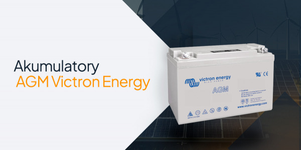 Zalety akumulatorów AGM Victron Energy