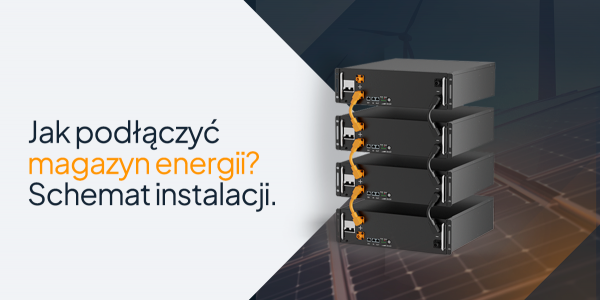 Jak podłączyć magazyn energii? Schemat instalacji
