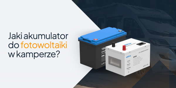 Jaki akumulator do fotowoltaiki w kamperze?