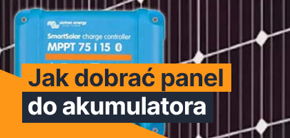 Jak dobrać panel słoneczny do akumulatora?