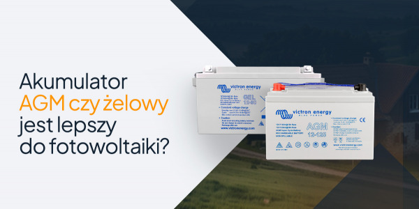 Akumulator AGM czy żelowy jest lepszy do fotowoltaiki?