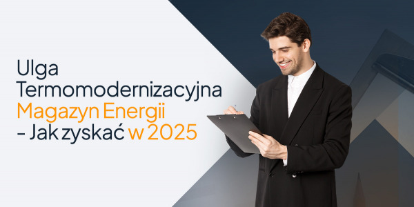 Ulga termomodernizacyjna magazyn energii - jak zyskać w 2025