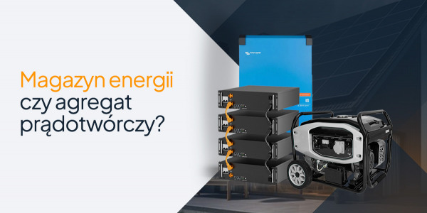 Magazyn energii czy agregat prądotwórczy