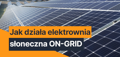 Jak działa elektrownia słoneczna ON-GRID?