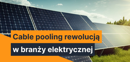 Cable pooling: rewolucyjna nowelizacja ustawy o OZE w Polsce