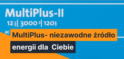 MultiPlus marki Victron Energy - niezawodne źródło zasilania dla Twojego domu lub firmy