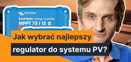 Jak wybrać najlepszy regulator ładowania do systemu fotowoltaicznego? Poradnik z Adamem Śmiałkiem!