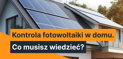 Kontrole fotowoltaiki w domach - co musisz wiedzieć?