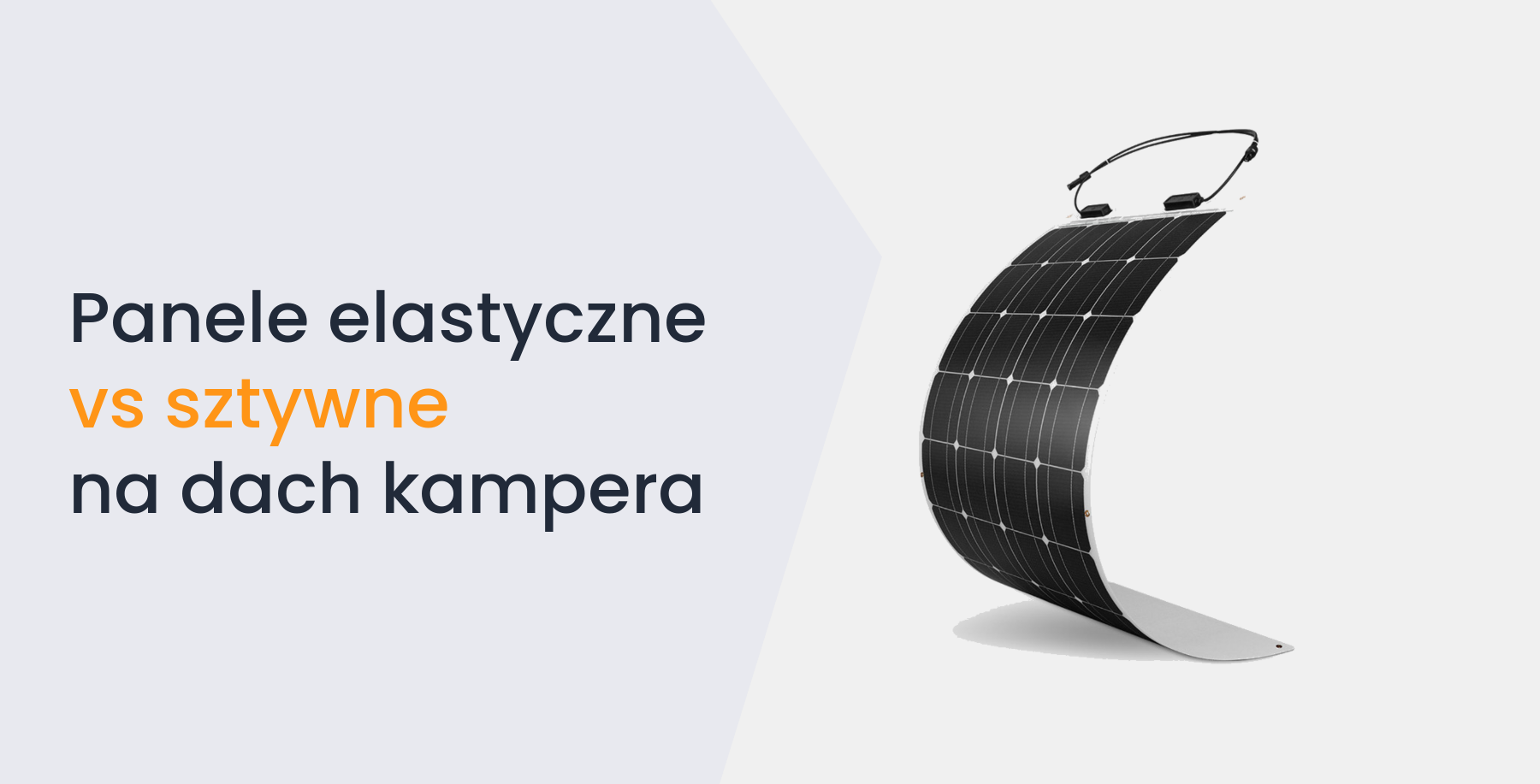 Panele elastyczne vs sztywne – co lepsze na dach kampera?